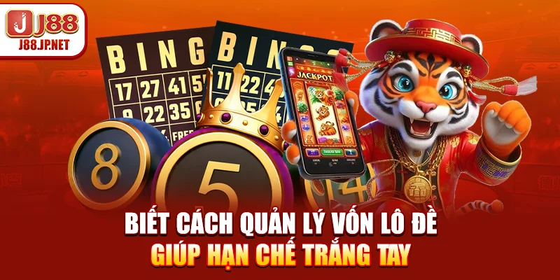 Biết cách quản lý vốn lô đề giúp hạn chế trắng tay